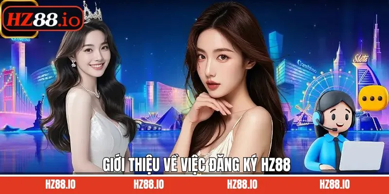 Thông tin chung khi đăng ký HZ88