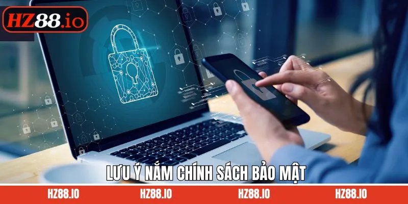 Lưu ý cần tuân thủ trong chính sách bảo mật HZ88