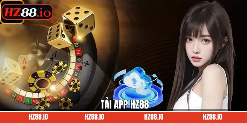 Tải App HZ88 - Trải Nghiệm Cá Cược Mọi Lúc, Mọi Nơi