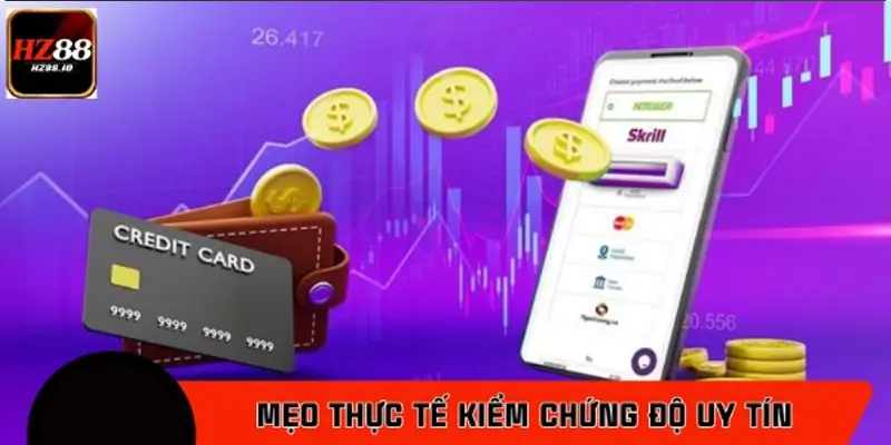 Mẹo thực tế giúp bạn kiểm chứng độ uy tín của nhà cái