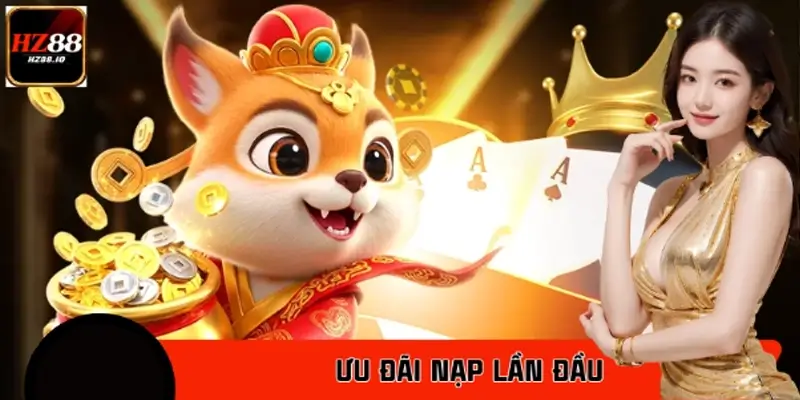 Ưu Đãi Nạp Lần Đầu Tại HZ88 - Nhận Ngay 100% Giá Trị Nạp