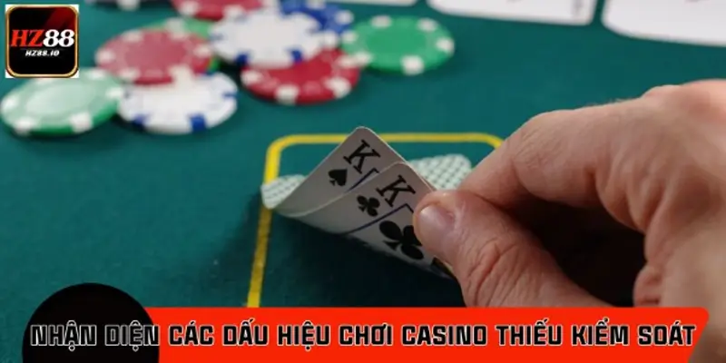 Hướng dẫn nhận diện các dấu hiệu chơi casino thiếu kiểm soát