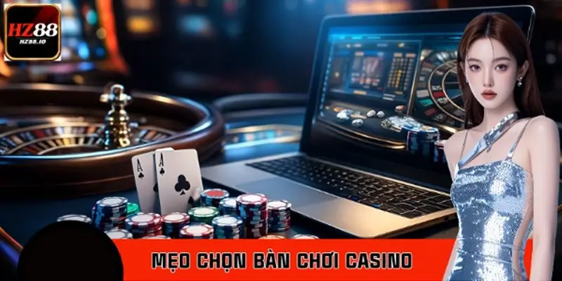 Mẹo Chọn Bàn Chơi Casino HZ88 Phù Hợp Cho Người Mới